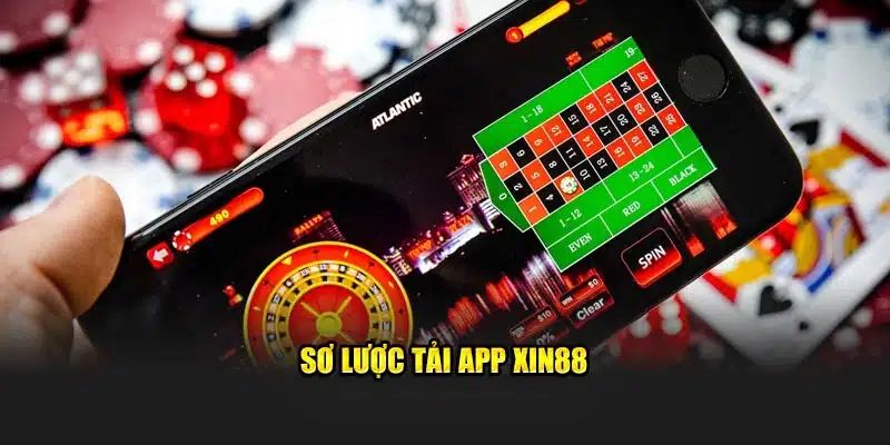 App Xin88 được nhà cái đầu tư mạnh mẽ và mặt giao diện và tính năng